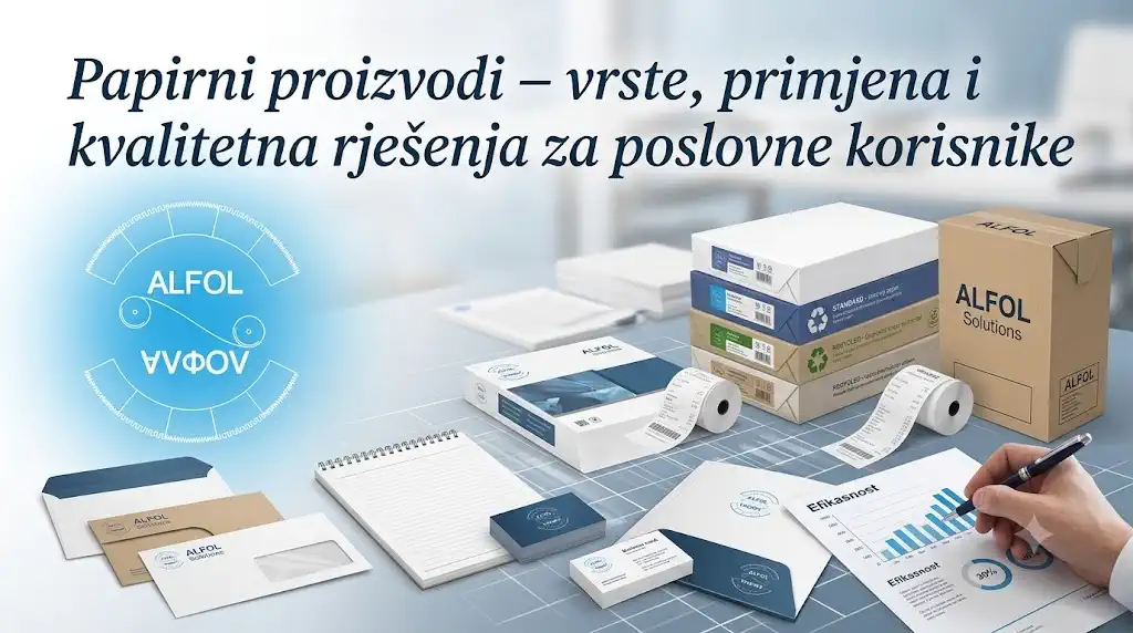 Papirni proizvodi – vrste, primjena i kvalitetna rješenja za poslovne korisnike